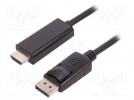 Kabel; DisplayPort wtyk,HDMI wtyk; DisplayPort 1.2,z blokadą